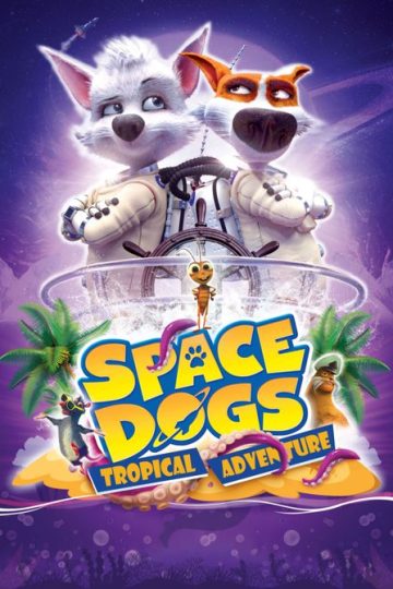 Space Dogs: Tropical Adventure ( 2020 )